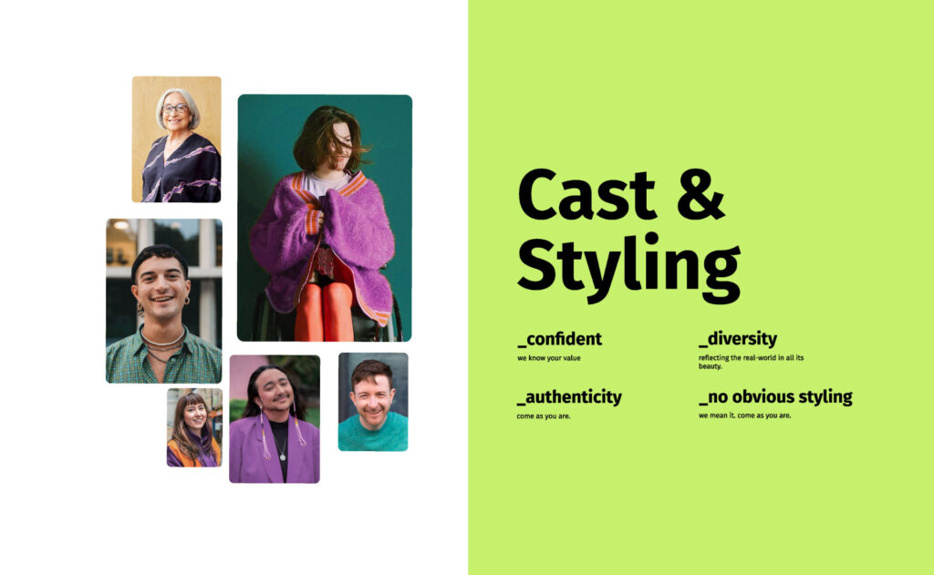 A collage of various portraits of happy and content people of all backgrounds, next to them “Cast & Styling, confident, we know your value; diversity, reflecting the real-world in all its beauty. Authenticity, come as you are. no obvious styling, we mean it. come as you are.”